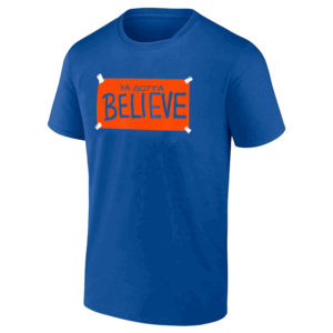 YA GOTTA BELIEVE SIGN SHIRT New York Mets