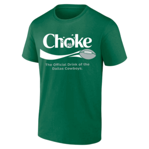 CHOKE SHIRT The Official Drink Of The Dallas Cowboys, Anti Dallas Cowboys, Funny Coke Logo, Philadelphia Eagles