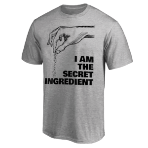 I AM THE SECRET IN YOUR HEART SHIRT Funny Cooking Cook Chef T Shirt
