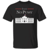 I Get No Pussy Shirt Funny Election 2024, Trump 2024, #notmypresident