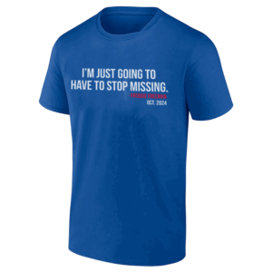 I'M JUST GOING TO HAVE TO STOP MISSING SHIRT Freddie Freeman, 2024 World Series Champions T Shirt Los Angeles Dodgers