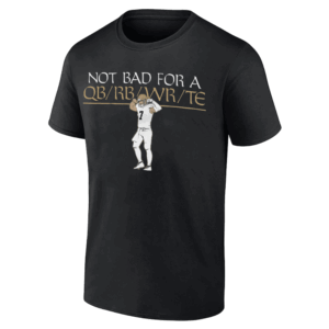NOT BAD FOR A QB RB WR TE SHIRT Flex QB, Taysom Hill, New Orleans Saints