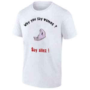 WHY YOU SAY VAMOS SAY ALLEZ SHIRT Alize Cornet, Tennis #whyyousayvamos