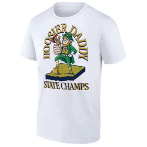 HOOSIER DADDY STATE CHAMPS SHIRT Notre Dame Fighting Irish