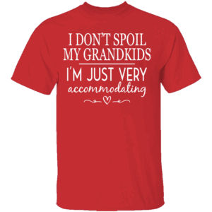 I Don't Spoil My Grandkids I'm Just Very Accommodating Shirt Funny Grandma, Family
