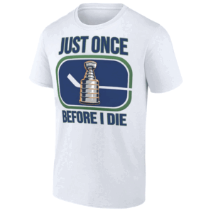 JUST ONE BEFORE I DIE SHIRT Vancouver Canucks