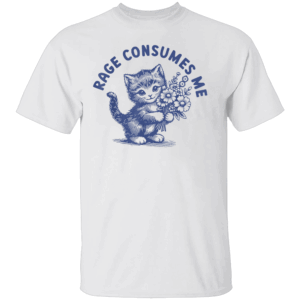 Rage Consumes Me Cat Flower Cute Kitty Cat Meme T Shirt