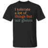 Retro Vintage I Tolerate A Lot Of Things But Not Gluten Shirt