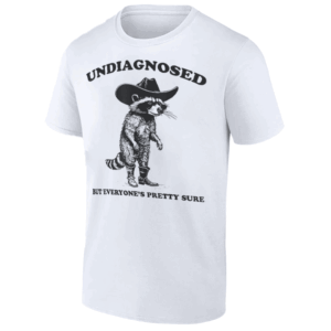 Undiagnosed But Everyone's Pretty Sure Shirt Funny Cowboy Raccoon