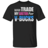 Will Trade My Sister For V Bucks Shirt Funny Video Games Player