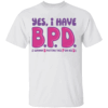 Yes I Have B.P.D Shirt i Wanna B Putting This P On This D