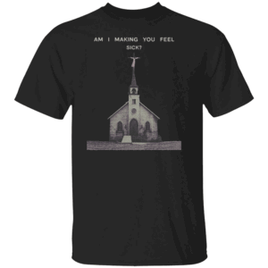 AM I MAKING YOU FELL SICK SHIRT Ethel Cain, Strangers