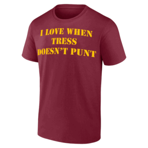 I LOVE WHEN TRESS DOESN'T PUNT SHIRT Tress Way, Washington Commanders