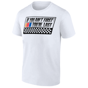 If You Ain't First You're Last Race Car Driver Racer Racing T Shirt