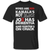 ROSES ARE RED KAMALA'S NOT BLACK JOE HAS DEMENTIA AND HUNTER'S ON CRACK SHIRT