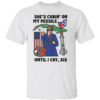 She's Cubin On My Missile Until I Cry, Sis Shirt