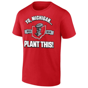 YO, MICHIGAN... PLANT THIS SHIRT Ohio State Buckeyes