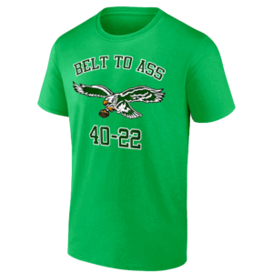 BELT TO ASS 40 22 SHIRT Super Bowl LIX Champions, Philadelphia Eagles