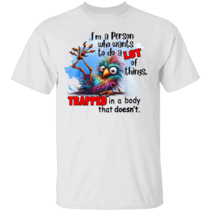 Bird I'm A Person Who Wants To Do A Lot Of Things Trapped In T Shirt