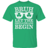 Bruh Let The Shenanigans Shirt Begin St Patricks Day