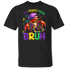 Bruh Mardi Gras Shirt Crawfish Mardi Gras T Shirt