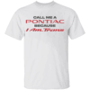 Call Me A Pontiac Because I Am Trans Shirt