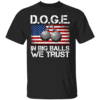 D.O.G.E. In Big Balls We Trust 2025 T Shirt