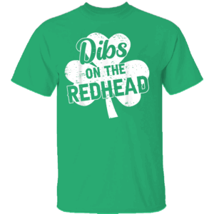 Dibs On The Redhead Shirt Shamrock, St Patrick's Day