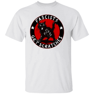 FASCISTS GET SCRATCHES SHIRT Cats Against Fascists