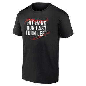 HIT HARD RUN FAST TURN LEFT SHIRT Funny Baseball Player & Fan