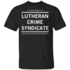 Just Another Member Of The Lutheran Crime Syndicate T Shirt