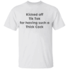 Kicked Off Tik Tok For Having Such A Thick Cock Shirt