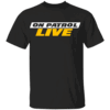Patrol I’m a proud member of opnation live T Shirt