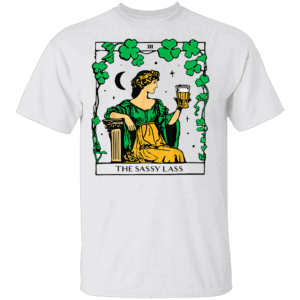 THE SASSY LASS SHIRT Funny Patrick's Day, Tarot Card