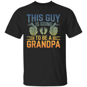 This Guy Is Going to Be A Grandpa Shirt Funny Grandpa Father's Day