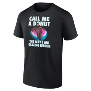 Call Me A Donut The Way I Am Glazing Lebron Shirt Fuuny Donut, LeBron James