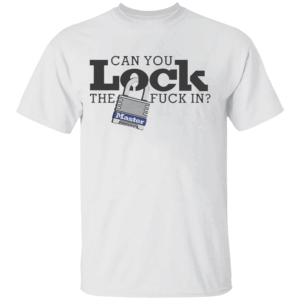 Can You Lock The Fuck In Shirt Funny Master Lock, White