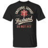 Emotional Support Husband Shirt – Do Not Pet Funny Marriage Tee