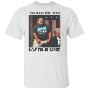 I Shoulda Never Smoke That Shit Now I'm JD Vance Shirt JD Vance, Anti Trump Vance