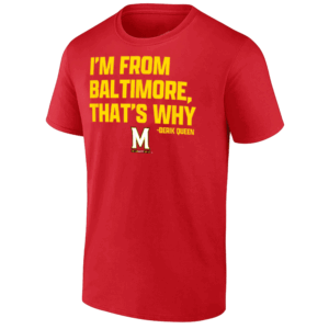 I'M FROM BALTIMORE THAT'S WHY SHIRT Derik Queen, 2025 NCAA Men's Basketball Championship, Maryland Terrapins