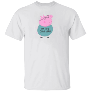 I'm The Cum Man Shirt Funny Peppa Pig Dad