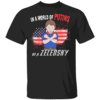 In A World Of Putins, Be A Zelensky Shirt