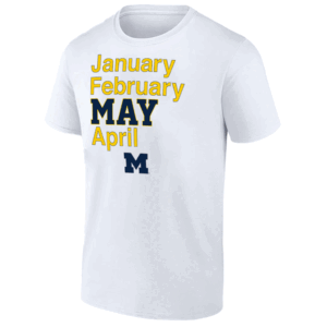 JANUARY FEBRUARY MAY APRIL SHIRT 2025 NCAA Men's Basketball Championship, Michigan Wolverines
