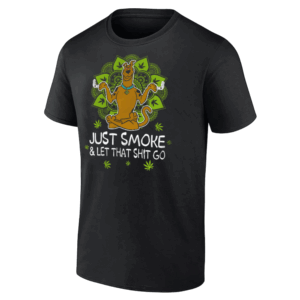 Just Smoke And Let That Shit Go Shirt Funny Scooby Doo