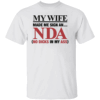 My Wife Made Me Sign an NDA Shirt Funny No Dicks in My Ass Tee