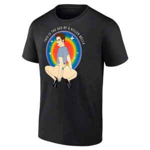 This Is The Ass Of A Killer Bella Shirt Funny LGBTQ Support Pride