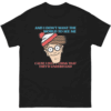 And I Don’t Want the World to See Me Shirt Funny Waldo Where’s Wally Parody Tee, Black