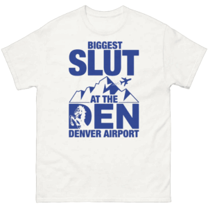 Biggest Slut at the Denver Airport Shirt Illuminati Baggage Claim Tee W