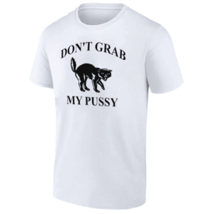 DON'T GRAB MY PUSSY SHIRT Funny Cat Women Empowerment Tee W