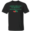 Good Girls Go To Heaven, Bad Girls Go To Chili's T Shirt Funny Fast Food Rebel Tee B